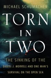 Torn in Two : The Sinking of the Daniel J. Morrell and One Man's Survival on the Open Sea