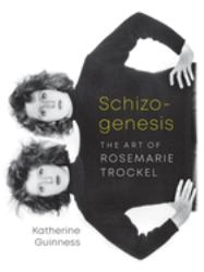 Schizogenesis : The Art of Rosemarie Trockel