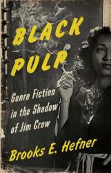 Black Pulp : Genre Fiction in the Shadow of Jim Crow