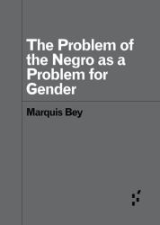 The Problem of the Negro As a&nbsp;Problem for Gender