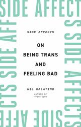 Side Affects : On Being Trans and Feeling Bad