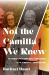 Not the Camilla We Knew : One Woman's Life from Small-Town America to the Symbionese Liberation Army