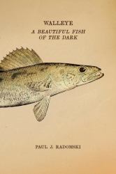 Walleye : A Beautiful Fish of the Dark