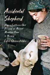 Accidental Shepherd : How a California Girl Rescued an Ancient Mountain Farm in Norway