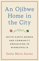 An Ojibwe Home in the City : White Earth Women and Community Organizing in Minneapolis