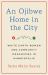 An Ojibwe Home in the City : White Earth Women and Community Organizing in Minneapolis