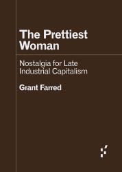 The Prettiest Woman : Nostalgia for Late Industrial Capitalism