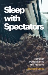 Sleep with Spectators : Feminist Performance and Practice