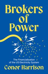Brokers of Power : The Financialization of the US Electricity System
