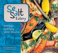 Sea Salt Eatery : Recipes to Enjoy Year-Round
