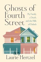 Ghosts of Fourth Street : My Family, a Death, and the Hills of Duluth