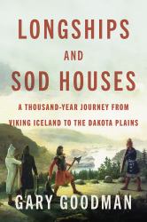 Longships and Sod Houses : A Thousand-Year Journey from Viking Iceland to the Dakota Plains