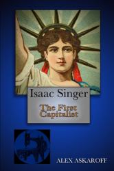 Isaac Singer : The First Capitalist