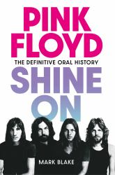 Pink Floyd Shine On : The Definitive Oral History