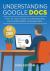 Understanding Google Docs - 2025 Edition : The Full Color Guide to Document Creation, Formatting, and Collaboration