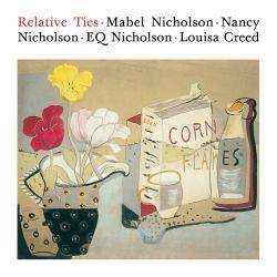 Relative Ties : Mabel Nicholson, Nancy Nicholson, EQ Nicholson and Louisa Creed