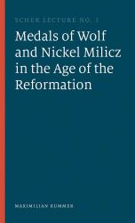 The Medals of Wolf and Nickel Milicz in the Age of the Reformation