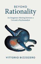 Beyond Rationality : An Imaginary Meeting Between a Cat and a Psychoanalyst