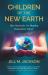 Children of the New Earth : How Starseeds Are Shaping Humanity's Future