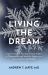 Living the Dream : Cognitive Dream Interface Theory (CDIT), a Philosophical and Scientific Inquiry into Consciousness and Reality