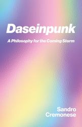 Daseinpunk : A Philosophy for the Coming Storm