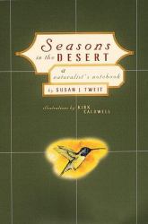 Seasons in the Desert : A Naturalist's Notebook