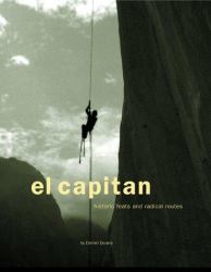 El Capitan : Historic Feats and Radical Routes