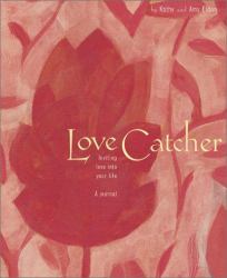 Love Catcher : Inviting Love into Your Life, a Journal