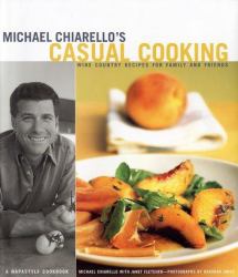 Michael Chiarello's Casual Cooking : Wine Country Recipes for Family and Friends