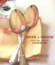 The Bride and Groom First and Forever Cookbook