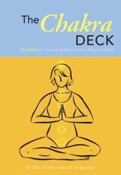 The Chakra Deck : 50 Cards for Promoting Spiritual and Physical Health