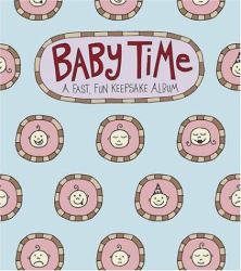 Baby Time : A Fast, Fun Keepsake Album