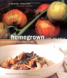 Homegrown Pure and Simple : Great Healthy Food from Garden to Table