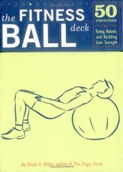 The Fitness Ball Deck : 50 Exercises for Toning, Balance, and Building Core Strength