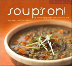Soup's On! : 75 Soul-Satisfying Recipes from Your Favorite Chefs
