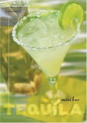 Mini Bar: Tequila : A Little Book of Big Drinks
