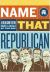 Name That Republican : A Field Guide to the Rogues and Rascals of the GOP