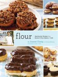 Flour : Spectacular Recipes from Boston's Flour Bakery + Cafe