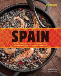Spain : Recipes and Traditions from the Verdant Hills of the Basque Country to the Coastal Waters of Andalucia