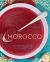 Morocco : A Culinary Journey with Recipes from the Spice-Scented Markets of Marrakech to the Date-Filled Oasis of Zagora