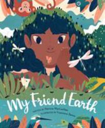 My Friend Earth : (Earth Day Books with Environmentalism Message for Kids, Saving Planet Earth, Our Planet Book)