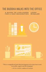 The Buddha Walks into the Office : A Guide to Livelihood for a New Generation