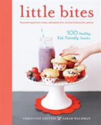 Little Bites : 100 Healthy, Kid-Friendly Snacks