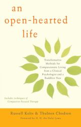 An Open-Hearted Life : Transformative Methods for Compassionate Living from a Clinical Psychologist Anda Buddhist Nun
