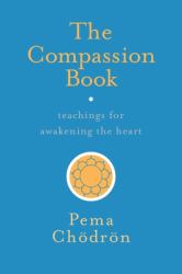 The Compassion Book : Teachings for Awakening the Heart