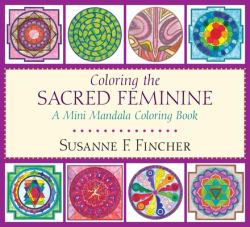 Coloring the Sacred Feminine : A Mini Mandala Coloring Book