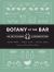 Botany at the Bar : The Art and Science of Making Bitters