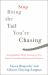 Stop Biting the Tail You're Chasing : Using Buddhist Mind Training to Free Yourself from Painful Emotional Patterns