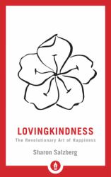 Lovingkindness : The Revolutionary Art of Happiness