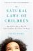 The Natural Laws of Children : Why Children Thrive When We Understand How Their Brains Are Wired